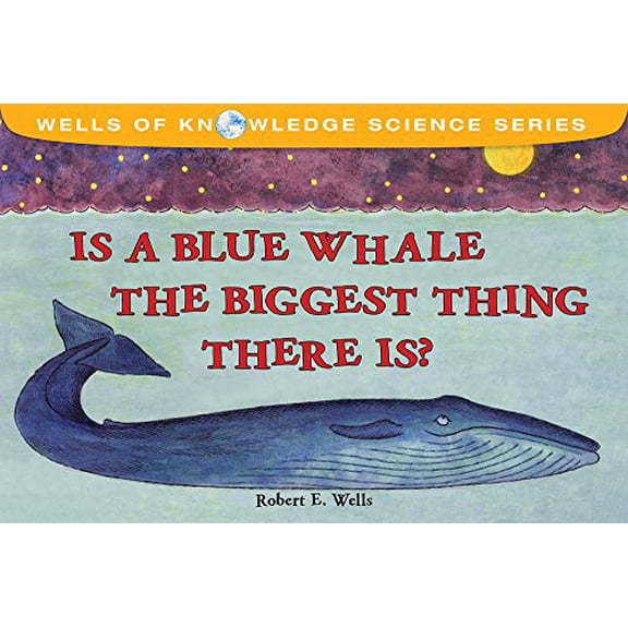Pre-Owned Is a Blue Whale the Biggest Thing There Is? (Wells of Knowledge Science Series) (Paperback) 0807536563