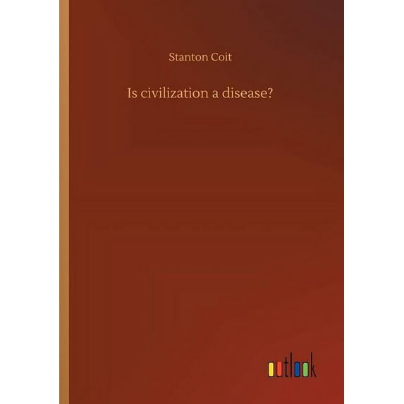 Is civilization a disease? (Paperback)