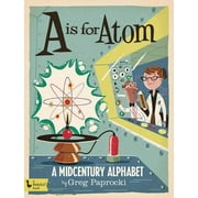 Is for Atom A Midcentury Alphabet (Board Book)