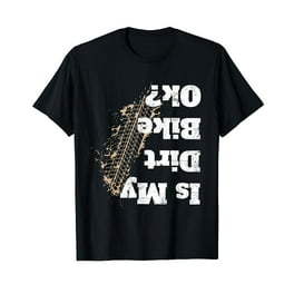 Is My Dirt Bike Ok ? T Shirt Funny Off Road Biker Gift Is My Dirt Bike Ok ? T Shirt Funny Off Road Biker Gift