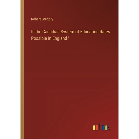 Is the Canadian System of Education Rates Possible in England?, (Paperback)
