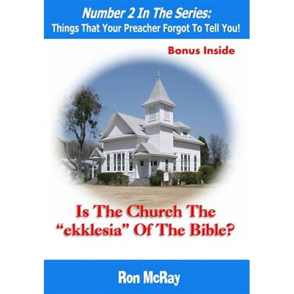Things That Your Preacher Forgot to Tell You!: Is The Church The "ekklesia" Of The Bible? (Paperback)