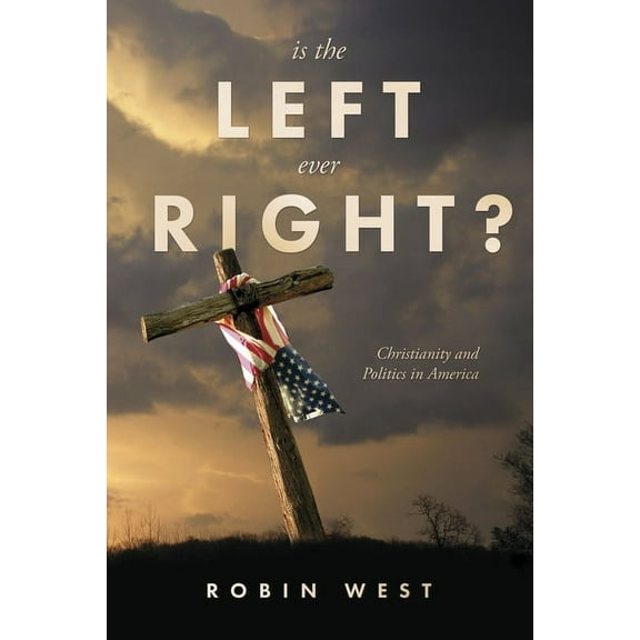 Is the Left Ever Right? : Christianity and Politics in America (Paperback)