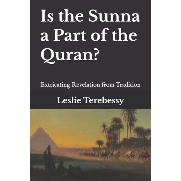 Is the Sunna a Part of the Quran?: Extricating Revelation from Tradition, (Paperback)