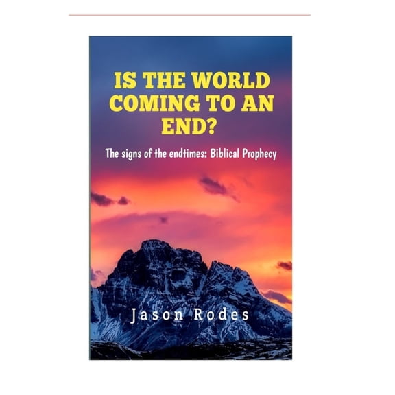 Is the World coming to an End?: The signs of the end times; Biblical Prophecy (Paperback)