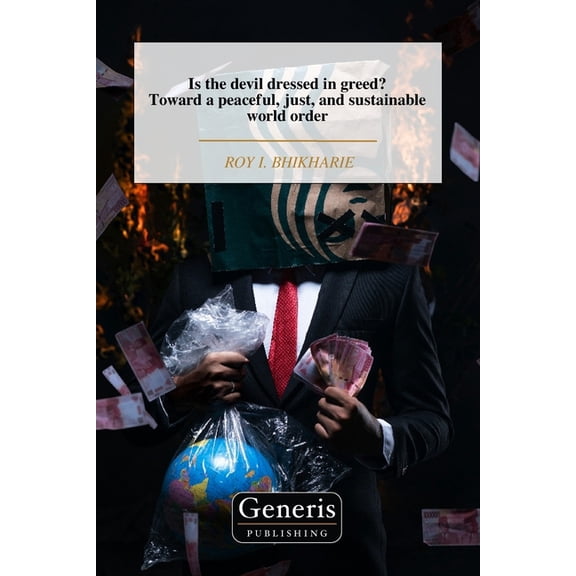 Is the devil dressed in greed? Toward a peaceful, just, and sustainable world order, (Paperback)