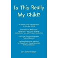 thumbnail image 1 of Is This Really My Child? (Paperback) by Dr. Cathrin Olsen, Dr. R N Cathrin Olsen N D, 1 of 1