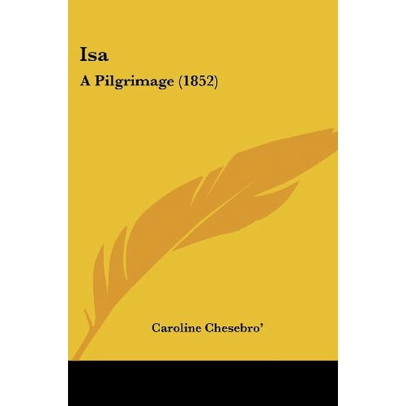 Isa: A Pilgrimage 1852 Paperback 1104773457 9781104773458 Caroline Chesebro