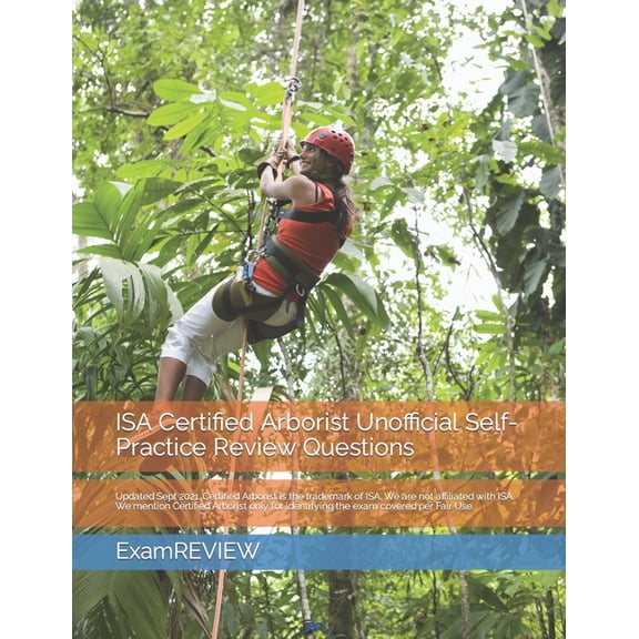 ISA Certified Arborist Unofficial Self-Practice Review Questions (Paperback) by Mike Yu, Examreview