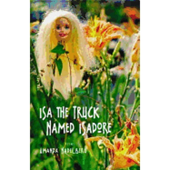Pre-Owned ISA the Truck Named Isadore (Paperback) 0977769801 9780977769803