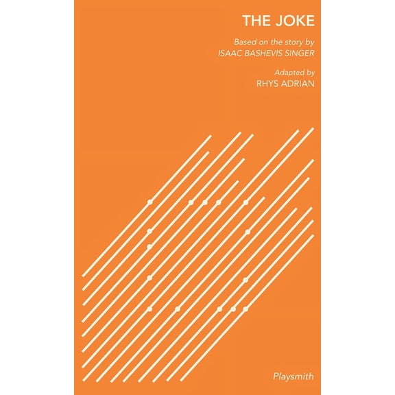 Isaac Bashevis Singer: Plays, Adaptation The Joke: Based on the story by Isaac Bashevis Singer, Adapted by Rhys Adrian, (Paperback)