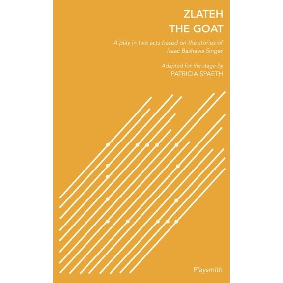 Isaac Bashevis Singer: Plays, Adaptation Zlateh the Goat: A Play in Two Acts Based on Stories by Isaac Bashevis Singer, (Paperback)