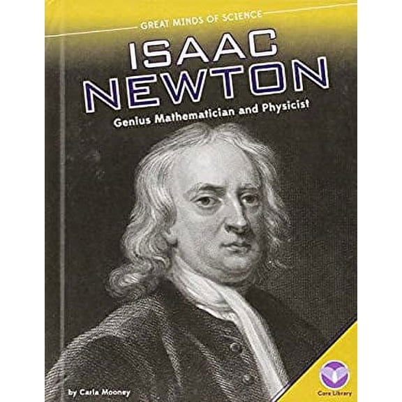 Pre-Owned Isaac Newton : Genius Mathematician and Physicist (Library Binding) 9781624033827
