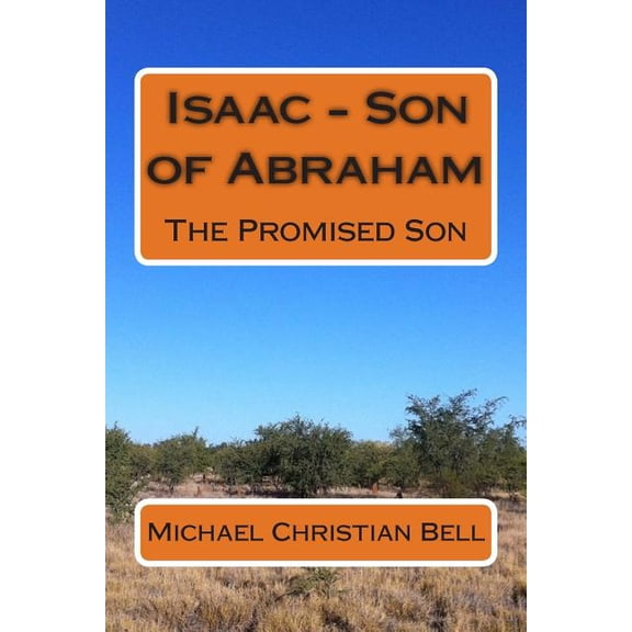 Isaac - Son of Abraham: The Promised Son, (Paperback)