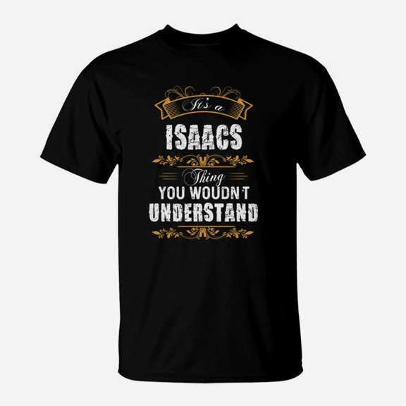 Isaacs Shirt Isaacs Family Name Isaacs Funny Name Gifts T Shirt TShirt