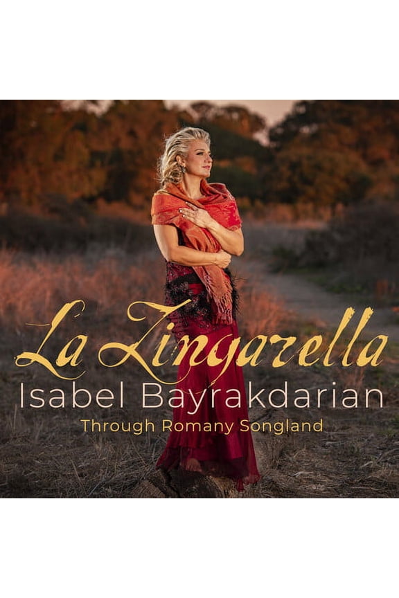 Isabel Bayrakdarian - La Zingarella - Through Romany - Music & Performance - CD