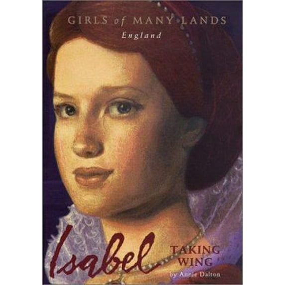 Pre-Owned Isabel: Taking Wing (Girls of Many Lands - England) (Paperback) 1584855177 9781584855170
