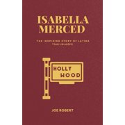 Isabella Merced From Humble Root to Hollywood stardom The Inspiring Story of a Latina Trailblazer, Paperback