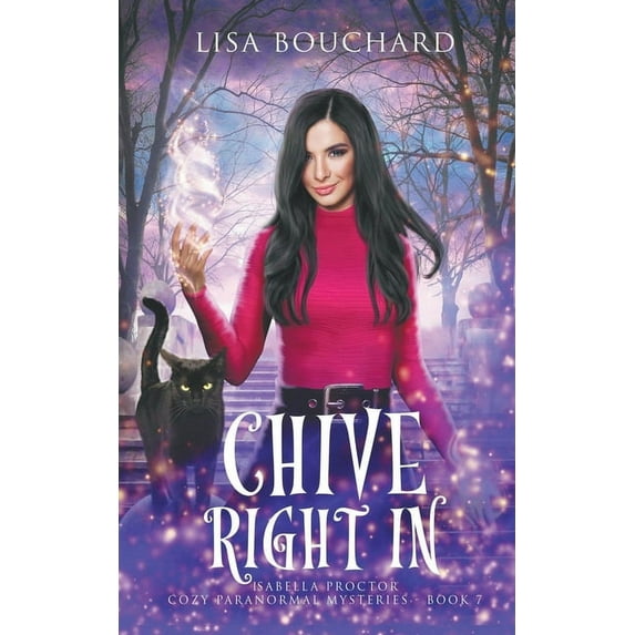 Isabella Proctor Cozy Mystery Chive Right In, Book 7, (Paperback)