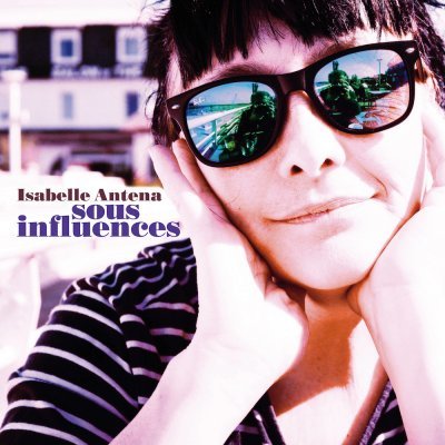 Isabelle Antena - Sous Influences - Music & Performance - CD