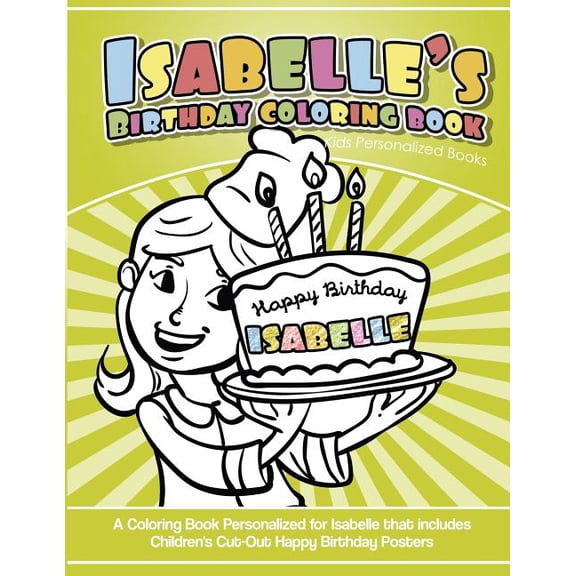 Isabelle's Birthday Coloring Book Kids Personalized Books: A Coloring Book Personalized for Isabelle that includes Child, (Paperback)