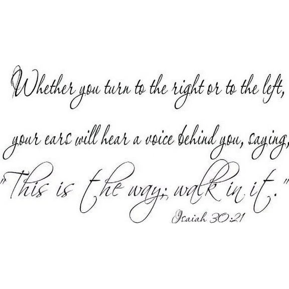 Isaiah 30:21, Vinyl Wall Art, Whether You Turn Right or Left, Your Ears Will Hear a Voice Behind You, Saying, This Is the Way; Walk in It