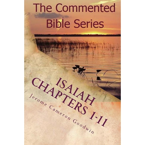 Isaiah Chapters 1-11: Isaiah, Bring Comfort To My People