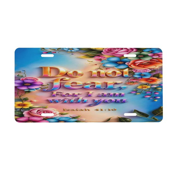 Isaiah Floral Bible Verse Fearless Faith Affirmation License Plate, Front Car Plate With 4 Holes 6 x 12 inch
