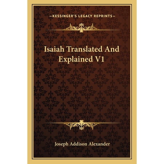 Isaiah Translated And Explained V1 (Paperback)