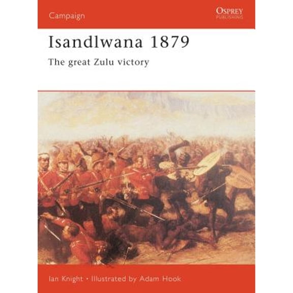 Pre-Owned Isandlwana 1879: The Great Zulu Victory (Paperback) 1841765112 9781841765112