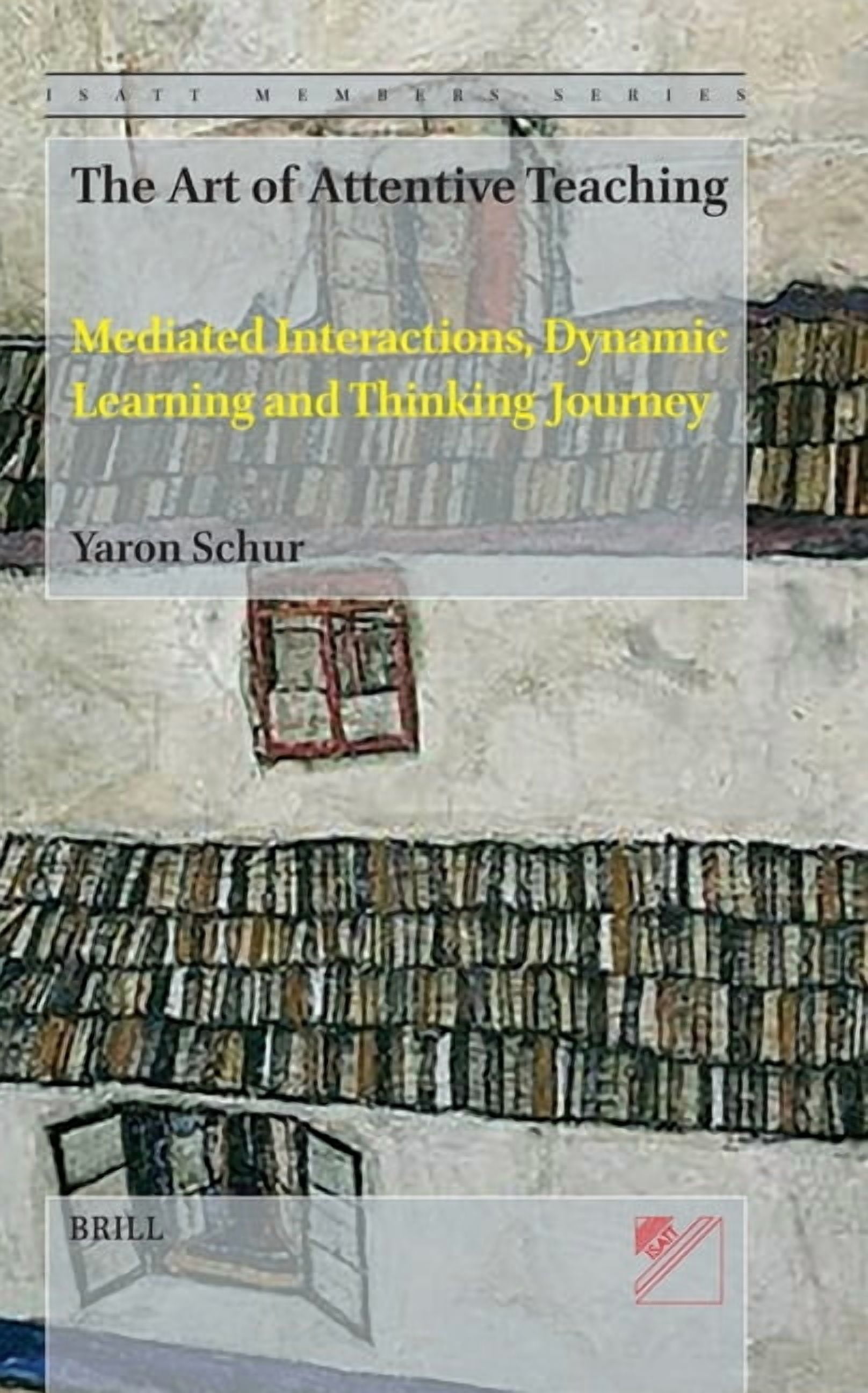 Isatt Members The Art of Attentive Teaching: Mediated Interaction, Dynamic Learning and Thinking Journey, Book 3, (Hardcover)