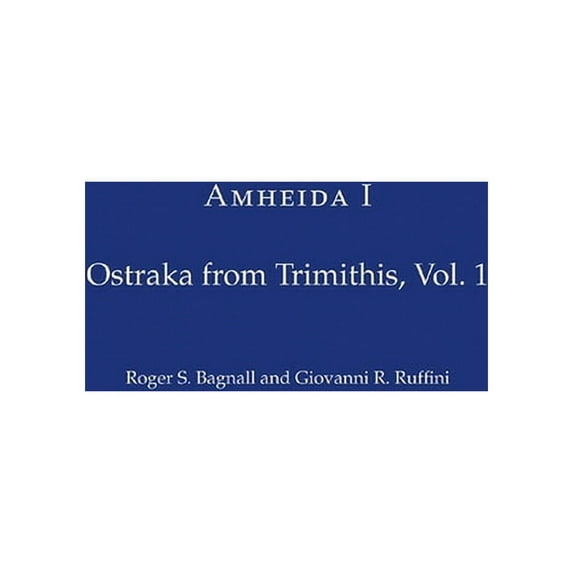 Isaw Monographs Amheida I: Ostraka from Trimithis, Volume 1, Book 7, (Hardcover)