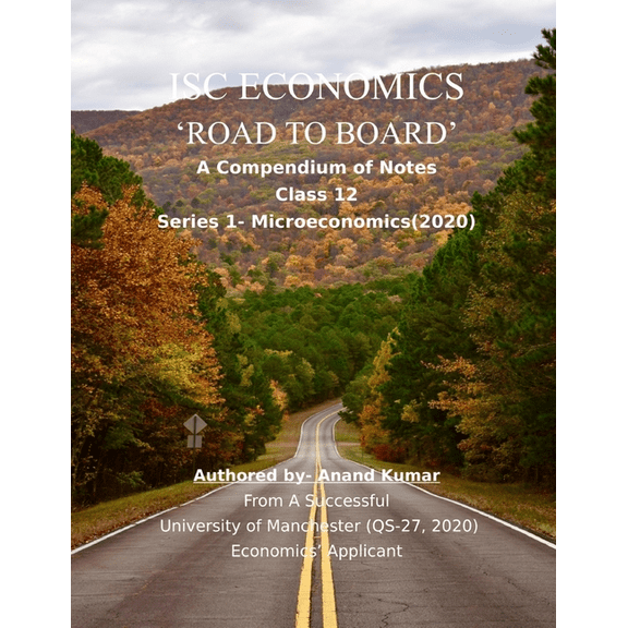 Isc Economics 'road to Board': A Compendium of Notes (Class 12, Series-1 Microeconomics).From a successful University of Manchester (QS-27, 2020) Eco