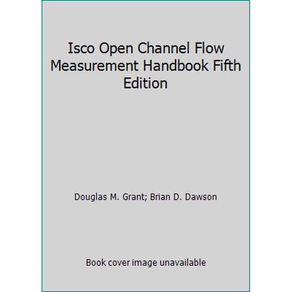 Pre-Owned Isco Open Channel Flow Measurement Handbook Fifth Edition (Paperback) 0962275727 9780962275722