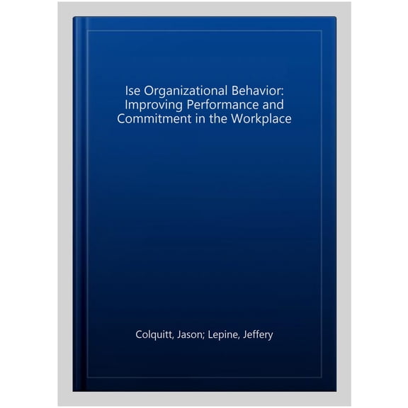 Pre-Owned Ise Organizational Behavior: Improving Performance and Commitment in the Workplace