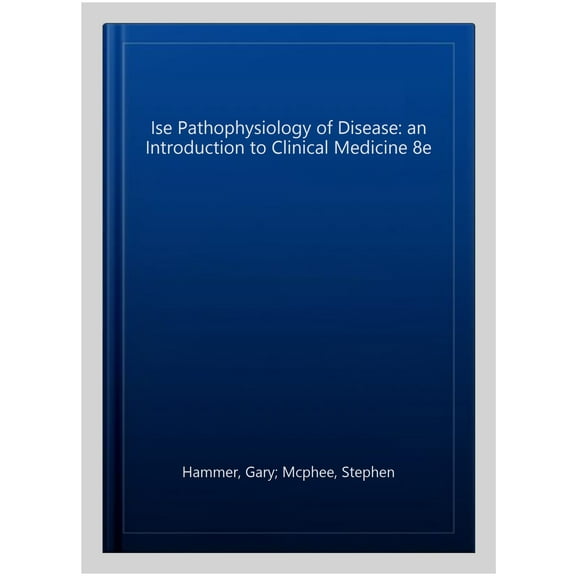 Ise Pathophysiology of Disease: an Introduction to Clinical Medicine 8e