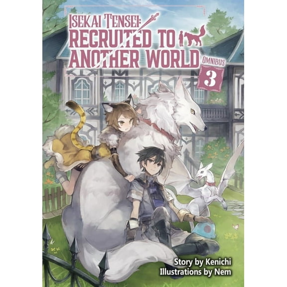 Isekai Tensei: Recruited to Another Worl Isekai Tensei: Recruited to Another World: Omnibus 3 (Light Novel), Book 3, (Paperback)