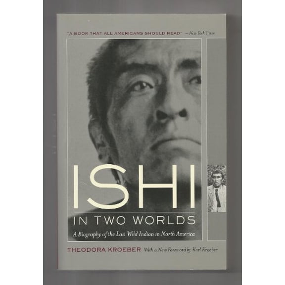 Pre-Owned Ishi in Two Worlds: A Biography of the Last Wild Indian in North America (Paperback) 0520229401 9780520229402