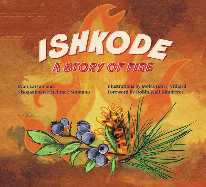 Ishkode: A Story of Fire, (Hardcover)