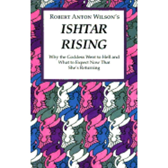 Pre-Owned Ishtar Rising: Or, Why the Goddess Went to Hell and What to Expect Now That She's Returning (Paperback) 1561841099 9781561841097