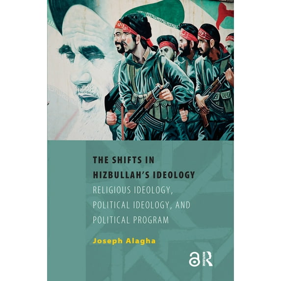 Isim Dissertations The Shifts in Hizbullah's Ideology: Religious Ideology, Political Ideology, and Political Program, (Paperback)