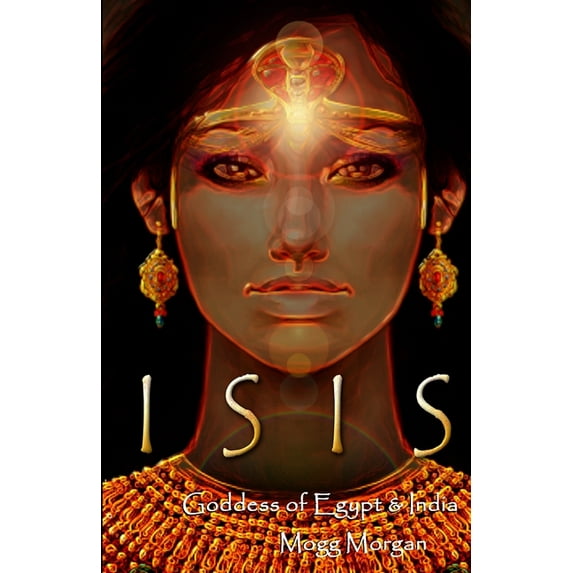 Isis: Goddess of Egypt & India, (Paperback)