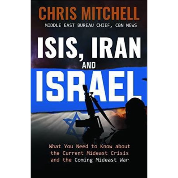 Pre-Owned Isis, Iran and Israel: What You Need to Know about the Mideast Crisis and the Upcoming War (Unknown) 0986223336 9780986223334