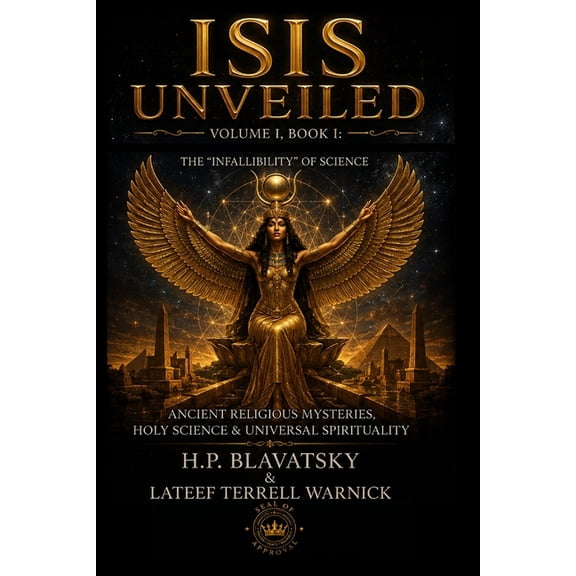 Isis Unveiled: Ancient Religious Mysteries, Holy Science & Universal Spirituality (Book I), (Paperback)