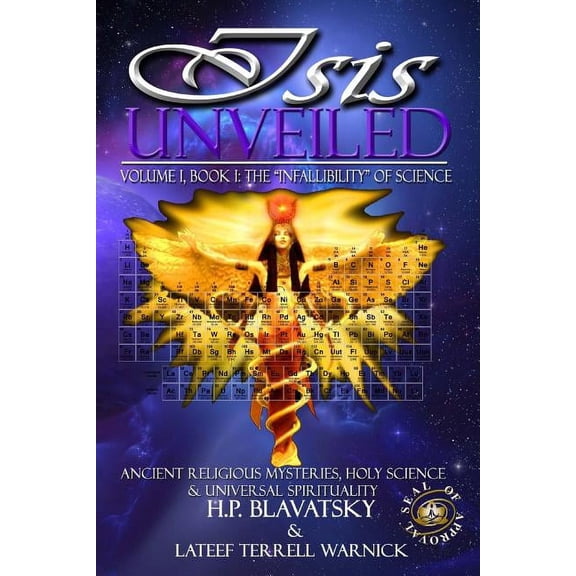 Isis Unveiled: Ancient Religious Mysteries, Holy Science & Universal Spirituality (Book I), (Paperback)