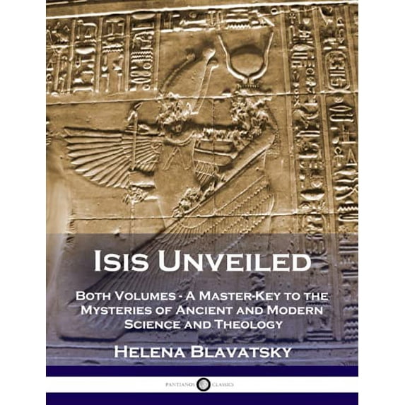Pre-Owned Isis Unveiled: Both Volumes - A Master-Key to the Mysteries of Ancient and Modern Science and Theology (Illustrated) Paperback