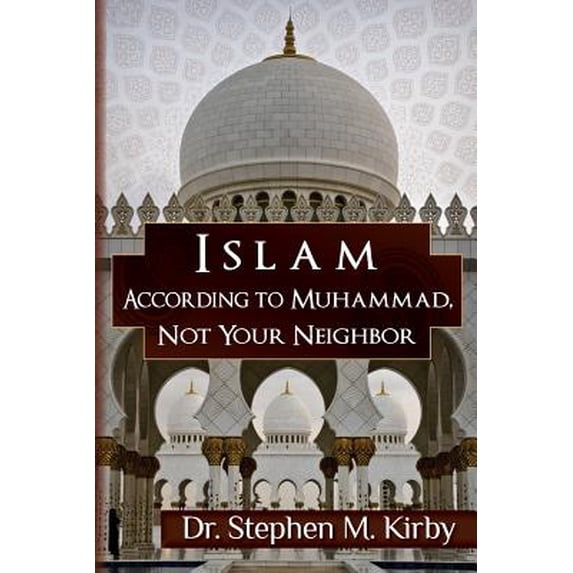Islam According to Muhammad, Not Your Neighbor (Paperback)