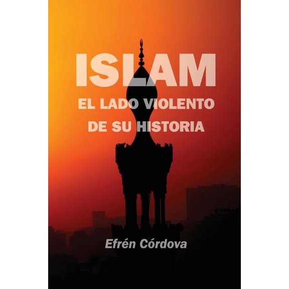 Islam: El lado violento de su historia (Paperback)