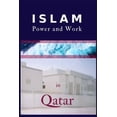 thumbnail image 1 of Islam, Power and Work in Qatar: An Ethnographic Study of Social Interaction Patterns, Clothing, Housing, Discrimination, Sharia and Gender Segregation (Paperback), 1 of 1