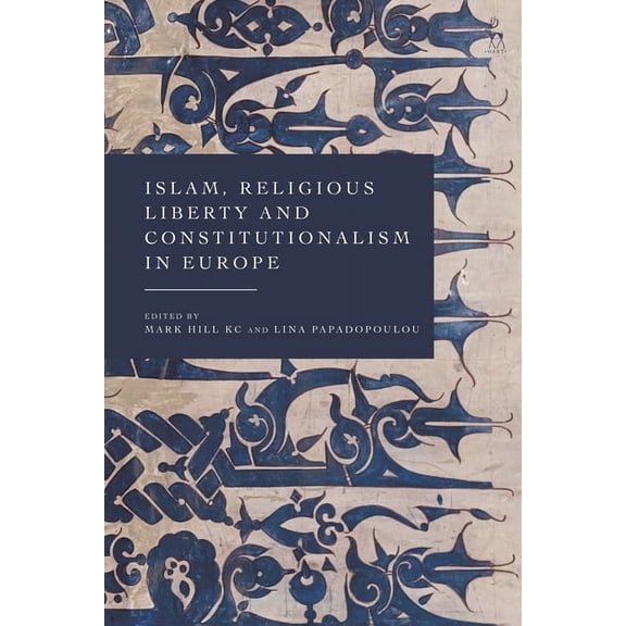 Islam, Religious Liberty and Constitutionalism in Europe, (Hardcover)